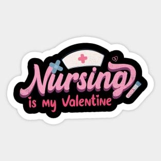 Nursing is my Valentine Sticker